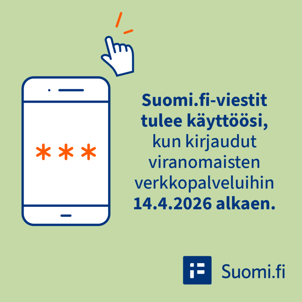 Kuvassa on älypuhelin, jossa on kolme tähteä näytöllä, ja teksti: "Suomi.fi-viestit tulee käyttöösi, kun kirjaudut viranomaisten verkkopalveluihin 14.4.2026 alkaen." Alhaalla oikealla on Suomi.fi-logo.