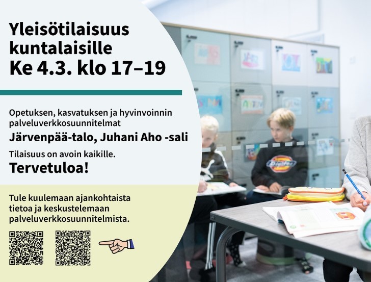 Kuvassa on ilmoitus yleisötilaisuudesta kuntalaisille, joka pidetään keskiviikkona 4.3. klo 17-19 Järvenpää-talossa, Juhani Aho -salissa. Tilaisuus käsittelee opetuksen, kasvatuksen ja hyvinvoinnin palveluverkostosuunnitelmia. Teksti kehottaa tulemaan kuulemaan ajankohtaista tietoa ja keskustelemaan aiheesta. Kuvassa näkyy myös kaksi QR-koodia.