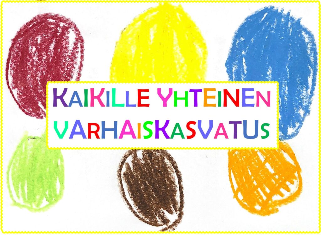 Lapsen tekemässä piirroksessa värikkäitä palloja, keskellä lause "Kaikille yhteinen varhaiskasvatus"